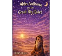 Abba Anthony and The Great Big Quiet (Desert Fathers)