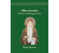 Abba Arsenius: The Tutor of the Emperor's Sons