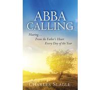 Abba Calling: Hearing From the Father's Heart Everyday of the Year