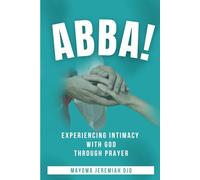 ABBA: Experiencing Intimacy through Prayer