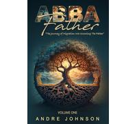 Abba Father: The Journey Of Migration Into Knowing The Father