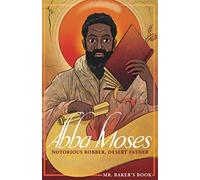 Abba Moses: Notorious Robber, Desert Father (Mr. Baker's Book)