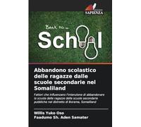 Abbandono scolastico delle ragazze dalle scuole secondarie nel Somaliland: Fattori che influenzano l'intenzione di abbandonare la scuola delle ragazze ... pubbliche nel distretto di Borama, Somaliland