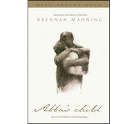 Abba's Child: The Cry of the Heart for Intimate Belonging