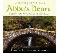 Abba's Heart (Gift Book): Embracing the Fierce Pursuit of God's Love