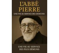 Abbé Pierre: Une Vie au Service des Plus Démunis