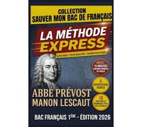 Abbé Prévost - Manon Lescaut : La Méthode Express pour Sauver son Bac de Français: Tout le programme essentiel - 15 Analyses Rédigées prêtes pour ... guidées et 10 Questions de grammaire.