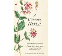 Abbeville Press - A Curious Herbal Elizabeth Blackwell's Pioneer - X555z
