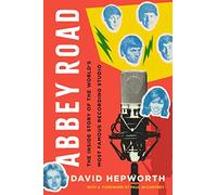 Abbey Road: The Inside Story of the World's Most Famous Recording Studio