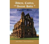 Abbeys, Castles and Ancient Halls of England and Wales