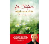 Abbi cura di te. Riscopri la bellezza di vivere