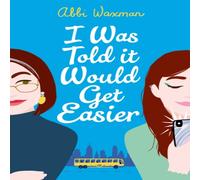 Abbi Waxman I Was Told It Would Get Easier Paperback Book Abbi Waxman Multicolor