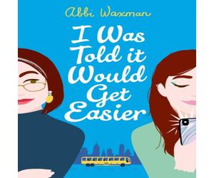 Abbi Waxman I Was Told It Would Get Easier Paperback Book Abbi Waxman Multicolor