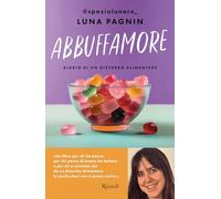 Abbuffamore – Diario di un disturbo alimentare (Varia) – Rizzoli Cucine