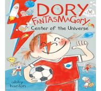 Abby Hanlon Dory Fantasmagory: Center of the Universe Hardback Book Abby Hanlon Multicolor