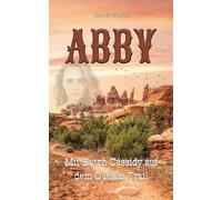 Abby I: Mit Butch Cassidy auf dem Outlaw Trail by Claudia Fischer (German) Paper