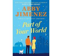 Abby Jimenez - Part of Your World an irresistibly hilarious and hear - G245z