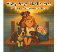 Abby Kay! That's Me!: A Story of Nicknames & Such (Pepper Tales)