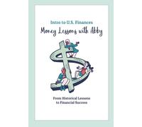 Abby's Intro to U.S. Finances: From Historical Lessons to Financial Success