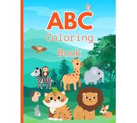 ABC 123 Animal Adventure Coloring Book for Kids Ages 3-6: Learn Letters, Numbers & Animals from A to Z - Includes Safari Friends, Ocean Creatures, and ... Critters for Preschoolers and Early Learners