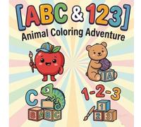 ABC & 123 Animal Coloring Adventure: Large Alphabet and Numbers Coloring Book for Toddlers and Kids Ages 3-6 | Big & Simple Preschool Activity Pages with Cute Animals, Letters, and Counting