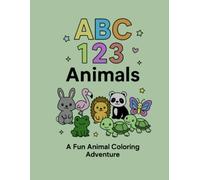 ABC 123 Animals Coloring Book: Education and Adorable ABC and 123 Animal Coloring Book for Early Learners