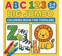 ABC 123 Big Jumbo Coloring Book For Toddlers Ages 2-4: My First Alphabet and Numbers to Color and Learn with Animals, Vehicles, Food, Shapes and more ... | Simple and Big Coloring Book for Toddler