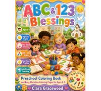 ABC & 123 Blessings Preschool Coloring Book: A Faith-Friendly Preschool Activity Book for Ages 2-5