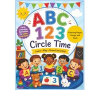 ABC 123 Circle Time: Learn Play Grow Every Day | 8.5x11 inches, 100 pages | Make circle time exciting with this engaging ABC 123 Circle Time Activity Book