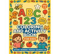 ABC & 123 Coloring and Activity Book for Kids: Learn Letters and Numbers with Fun Coloring Pages, Puzzles, and Skill-Building Games