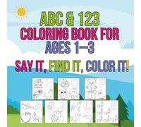 ABC & 123 Coloring Book for Ages 1-3 - Say It, Find It, Color It!: Early Learning Preschool Activity with Big, Bold Images | Develops Fine Motor Skills & Encourages Creativity