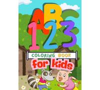 ABC, 123: Coloring Book for Kids! FUN ANIMALS, LETTERS, and NUMBERS!