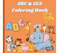 ABC & 123 Coloring Book: Fun and educational coloring pages with animals, numbers, and the alphabets for preschoolers ages 3-5