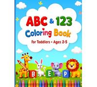 ABC 123 Coloring & Tracing Workbook for Toddlers: Fun Alphabet and Number Activity Book for Kids Ages 2-5 | Learn to Write Letters & Numbers with Big ... Coloring, and Preschool Readiness Skills