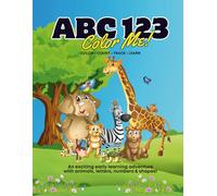 ABC 123 Colour Me! Colour • Count • Trace • Learn: An exciting early learning adventure with animals, letters, numbers & shapes!