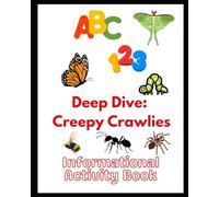 ABC 123 Deep Dive: Creepy Crawlies: Informational Activity Book (ABC 123 Informational Activity Book)