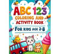 ABC 123 Early Learning Coloring and Activity Book for Kids Ages 2-8: Educational Workbook with Coloring, Counting, and Writing Skills for Toddlers, Preschoolers, and Kindergarten