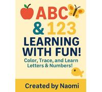 ABC & 123 Learning with Fun!: Tracing and Coloring Book for Kids Ages 3-5 | Fun and Educational Activities to Learn Letters and Numbers (By Naomi)