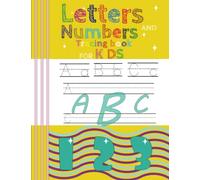 ABC, 123 - Letters and numbers tracing book for kids: Practical exercises to learn how to write on paper to improve your little one handwriting