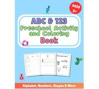 ABC & 123: Preschool Activity and Coloring Book for Kids Age 3+: Learn Letters, Numbers, Shapes and More - Fun Preschool Workbook