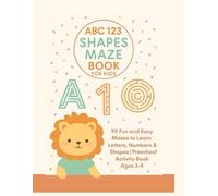 ABC 123 SHAPES MAZE BOOK FOR KIDS: 99 Fun and Easy Mazes to Learn Letters, Numbers & Shapes | Preschool Activity Book Ages 3-6
