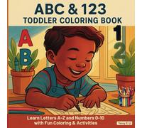 ABC & 123 Toddler Coloring Book: Learn Letters A-Z and Numbers 0-10 with Fun Coloring and Activities!: Perfect for Ages 2-5 | Early Learning, Letter ... & Fun Activities for Little Learners