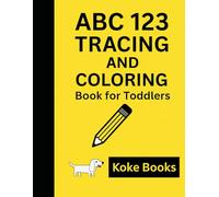 ABC 123 Tracing and Coloring Book for Toddlers: Learn the Alphabet and Numbers with Fun Writing Practice and Cute Coloring Pages - For Kids Ages 3 to 5