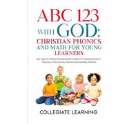 ABC 123 with God: Christian Phonics and Math for Young Learners: An Easy-to-Follow Instructional Guide for Homeschoolers, Daycares, Preschools, Parents and Sunday Schools
