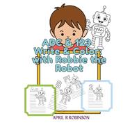 ABC & 123 Write & Color: with Robbie the Robot: Activity Coloring Book
