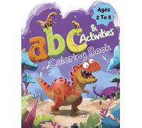 ABC & Activities Coloring Book - Ages 2 To 5: “ABC Learning Made Fun! A Creative Coloring and Activity Book for Toddlers, Preschoolers, and Kindergarten Kids”