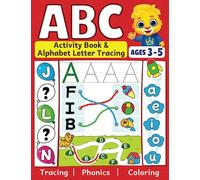 ABC Activity Book & Alphabet Letter Tracing: Fun Workbook To Color and Trace | Many Different ABC Activities To Learn & Practice | For Toddlers, Preschool and Kindergarten Kids Ages 3 - 5