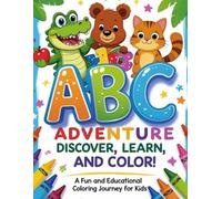 ABC Adventure: Discover, Learn, and Color!: A Fun and Educational Coloring Journey for Kids to Explore Letters, Learn Words, and Boost Creativity