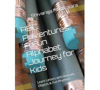 ABC Adventures: A Fun Alphabet Journey for Kids: Learn Letters with Animals, Objects & Fun Rhymes!