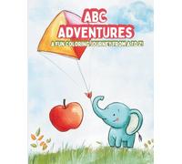 ABC Adventures: A Fun Coloring Journey from A to Z!: Easy and Adorable Alphabet Coloring Fun for Kids Ages 3-6 - Boost Learning, Creativity, and Fine ... Puzzle & Activity Books for Curious Kids)